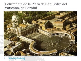 ColumnatadelaPlazadeSanPedrodel 
Vaticano,deBernini  