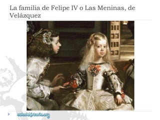 LafamiliadeFelipeIVoLasMeninas,de 
Velázquez  