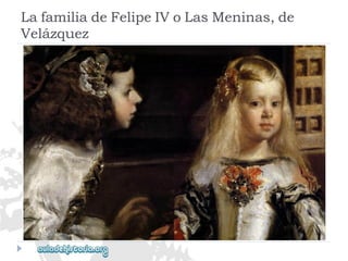 LafamiliadeFelipeIVoLasMeninas,de 
Velázquez  