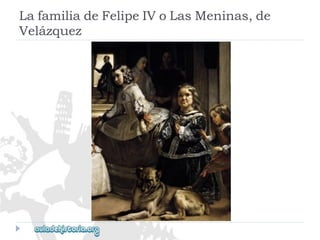 LafamiliadeFelipeIVoLasMeninas,de 
Velázquez  