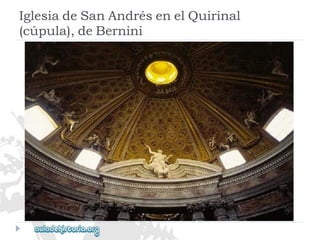 IglesiadeSanAndrésenelQuirinal 
(cúpula),deBernini  