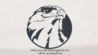 Write us at info.adhawk@gmail.com
Call us +91-9899281109
 