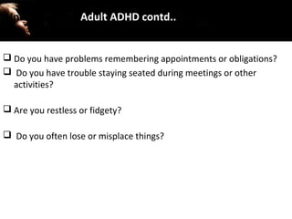 Treatment Options
• Medications are the first line of choice for ADHD management

   – Help treating the core symptoms of ...