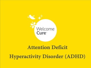 Attention Deficit 
Hyperactivity Disorder (ADHD)  