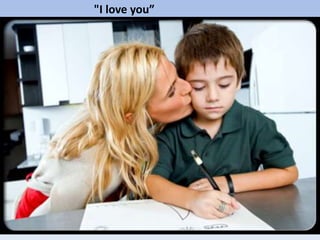 "I love you”
 