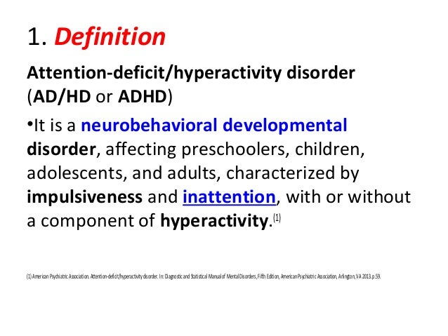 the definition and treatment of attention deficit disorder Most children have the combined type of adhd symptoms of adhd can be mistaken for emotional or disciplinary. the definition and treatment of attention deficit disorder Most children have the combined type of adhd symptoms of adhd can be mistaken for emotional or disciplinary.