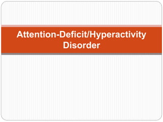 Adhd Attention Deficit Hyperactivity Disorder | PPTX