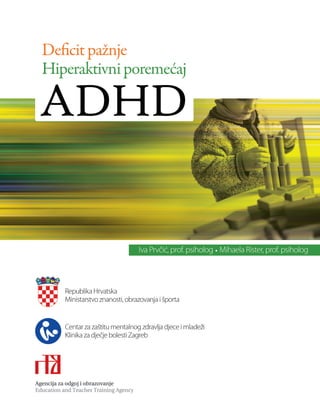 Deficit pažnje/hiperaktivni poremećaj (ADHD/ADD)   1
 