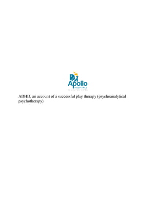 ADHD, an account of a successful play therapy (psychoanalytical
psychotherapy)
 