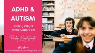 ADHD and Autism - Getting it right in the classroom - SHARING.pptx