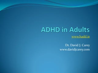 www.hadd.ie

  Dr. David J. Carey
www.davidjcarey.com
 