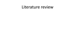 Literature review
 