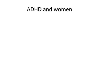ADHD and women
 