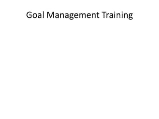 Goal Management Training
 