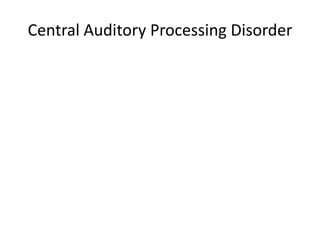 Central Auditory Processing Disorder
 
