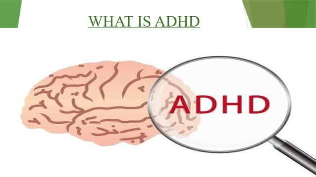 3
WHAT IS ADHD
ADHD stands for
Attention-Deficit/Hyperactivity Disorder.
It’s a neurodevelopmental disorder that
affects a person’s ability to focus,
control impulses, and regulate activity
levels. It usually begins in childhood
and can continue into adulthood.
 