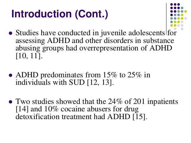 adhd and substance abuse Studies show that adolescents with adhd who respond well to their medications are at lower risk for substance abuse compared than those who respond poorly to their medication in summary: stimulant treatment of adhd appears to result in reduced alcohol and drug problems, not increased substance abuse. adhd and substance abuse Studies show that adolescents with adhd who respond well to their medications are at lower risk for substance abuse compared than those who respond poorly to their medication in summary: stimulant treatment of adhd appears to result in reduced alcohol and drug problems, not increased substance abuse.