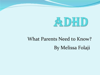 What Parents Need to Know? By Melissa Folaji   