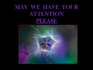 MAY  WE  HAVE  YOUR  ATTENTIONPLEASE 