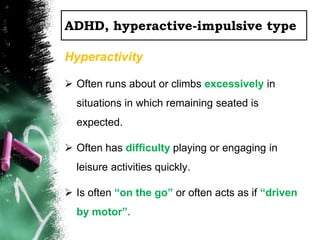Often leaves seat in classroom or in other situations in which remaining seated is expected.