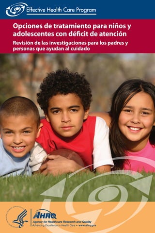 Opciones de tratamiento para niños y
adolescentes con déficit de atención
Revisión de las investigaciones para los padres y
personas que ayudan al cuidado

 