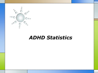ADHD Statistics
 