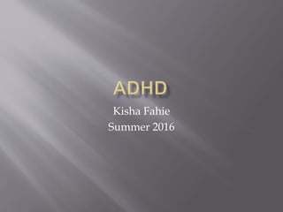 Kisha Fahie
Summer 2016
 