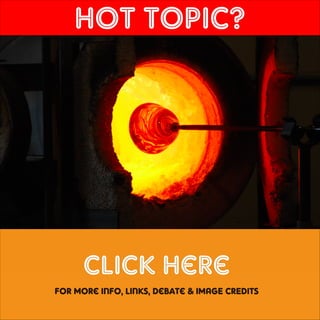 HOT TopiC?

click here
for More info, links, debate & IMAGE CREDITS

 