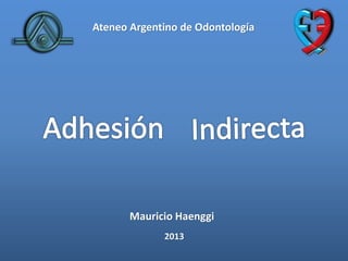 Mauricio Haenggi
2013
Ateneo Argentino de Odontología
 