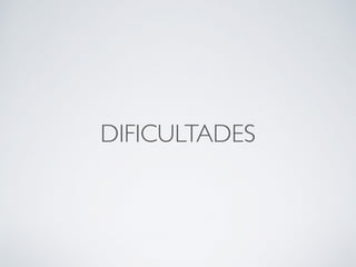 DIFICULTADES
 