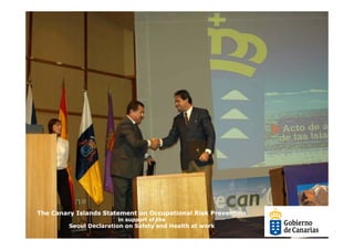 The Canary Islands Statement on Occupational Risk Prevention
                        in support of the
         Seoul Declaration on Safety and Health at work
 