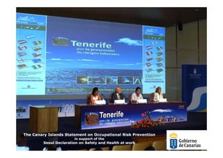 The Canary Islands Statement on Occupational Risk Prevention
                        in support of the
         Seoul Declaration on Safety and Health at work
 