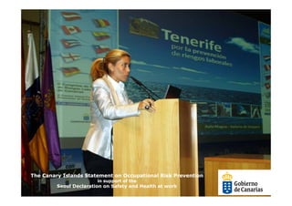 The Canary Islands Statement on Occupational Risk Prevention
                        in support of the
         Seoul Declaration on Safety and Health at work
 