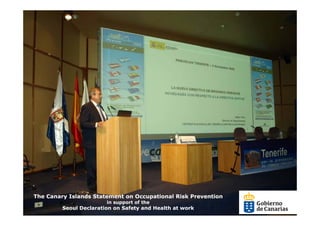 The Canary Islands Statement on Occupational Risk Prevention
                        in support of the
         Seoul Declaration on Safety and Health at work
 