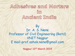 By
Dr. A. S. Nene
Professor of Civil Engineering (Retd)
VNIT Nagpur
E mail-prof.ashok.nene@gmail.com
Nagpur 15th March 2019
 