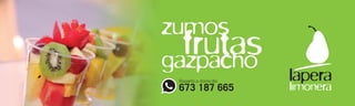 frutas
zumos
gazpacho
Reparto a domicilio
673 187 665 limonera
lapera
 