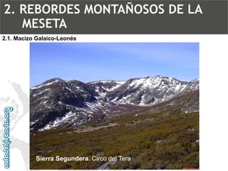 Sierra Segundera. Circo del Tera2.1. Macizo Galaico-Leonés2. REBORDES MONTAÑOSOS DE LA MESETA  