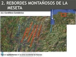2.2. Cordillera CantábricaRelieve apalachenseen la zona occidental de Asturias2. REBORDES MONTAÑOSOS DE LA MESETA  