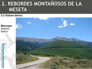 MoncayoSistemaIbérico2.3. Sistema Ibérico2. REBORDES MONTAÑOSOS DE LA MESETA  