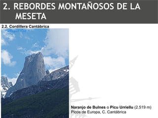 Naranjo de Bulnes o Picu Urriellu(2.519 m) Picos de Europa, C. Cantábrica2.2. Cordillera Cantábrica2. REBORDES MONTAÑOSOS ...