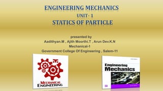 presented by
Aadithyan.M , Ajith Moorthi.T , Arun Dev.K.N
Mechanical-1
Government College Of Engineering , Salem-11
 
