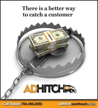 There is a better way
           to catch a customer




                    THE POWER OF DRIVING SALES



Call Today! 704.490.2595          adhitchsoutheast .com
 