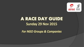 A RACE DAY GUIDE
Sunday 29 Nov 2015
For NGO Groups & Companies
 
