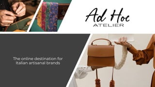 The online destination for
Italian artisanal brands
 