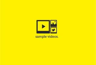 sample videos.
 