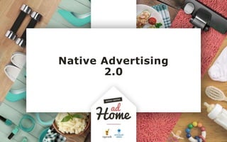 Native Advertising
2.0
 