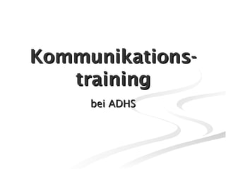 Kommunikations-training bei ADHS 
