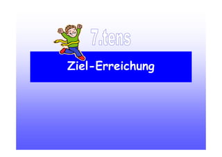 Ziel-Erreichung
 