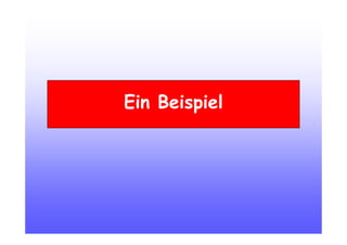 Ein Beispiel
 
