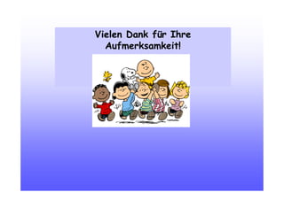 Vielen Dank für Ihre
Aufmerksamkeit!
 